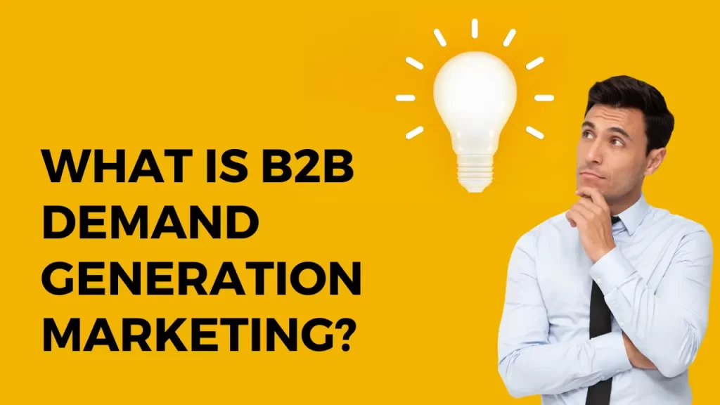 what is B2B Demand Generation marketing?