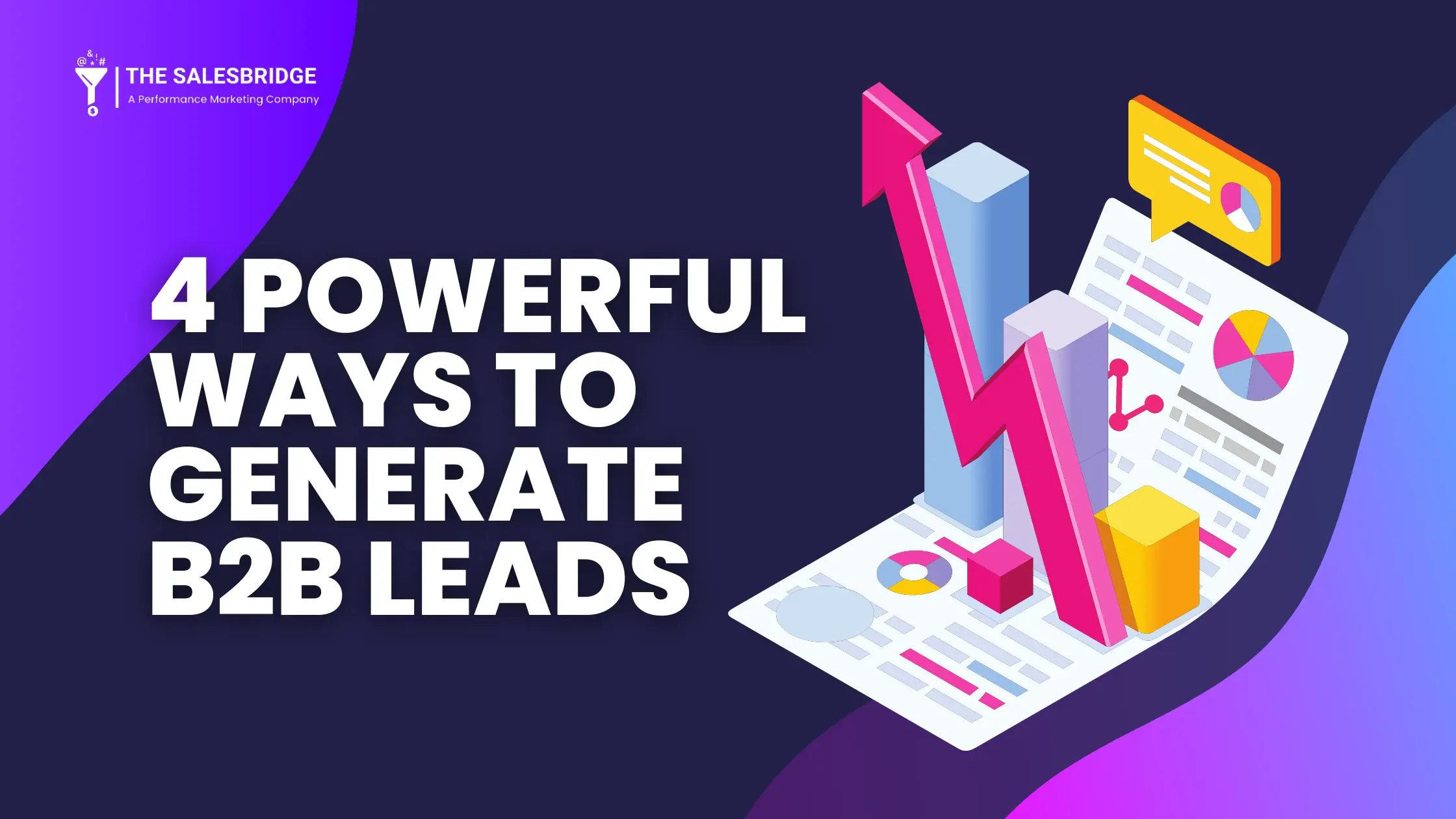 4 Powerful Ways To Generate B2B Leads You Need Them Now